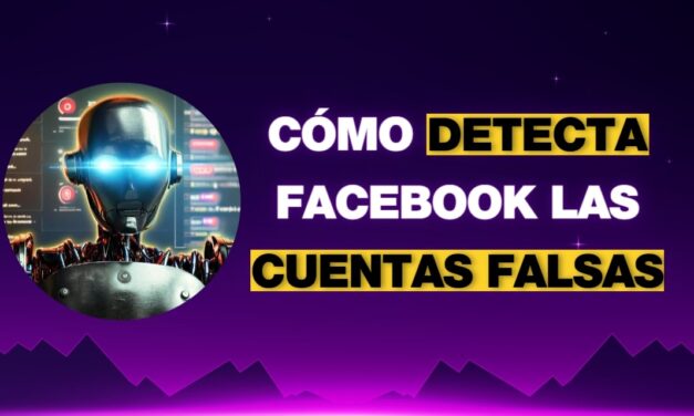 Como detecta Facebook las cuentas falsas